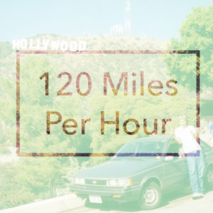 120 Miles Per Hour